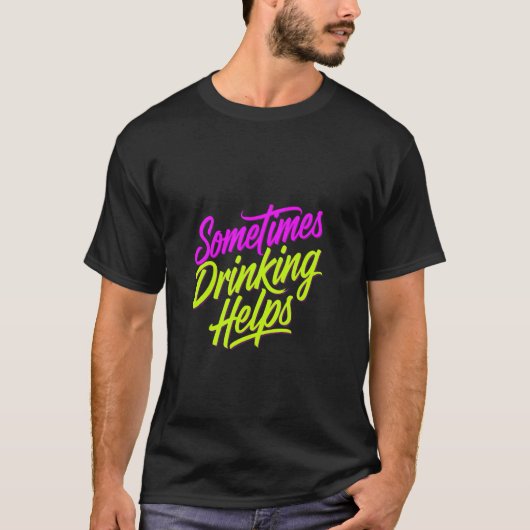 Manchmal hilft Trinken bei Party-Stress Trinker -- T-Shirt (Vorderseite)