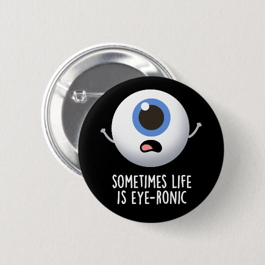 Manchmal ist das Leben augenronisch Funny Eye Pun  Button (Vorne & Hinten)