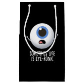 Manchmal ist das Leben augenronisch Funny Eye Pun  Kleine Geschenktüte (Vorderseite)