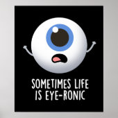 Manchmal ist das Leben augenronisch Funny Eye Pun Poster (Vorne)