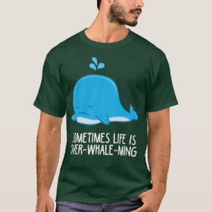 Manchmal ist das Leben vorbeiMing Funny Whale T-Shirt