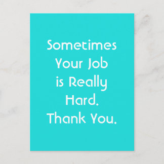 Manchmal ist deine Arbeit wirklich schwer. Danke. Postkarte