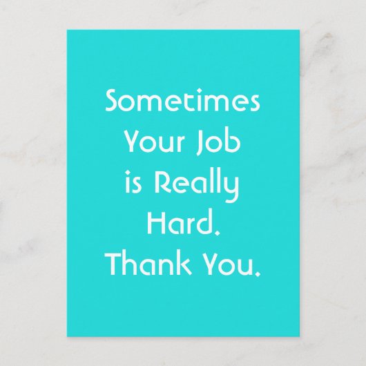 Manchmal ist deine Arbeit wirklich schwer. Danke. Postkarte (Vorderseite)