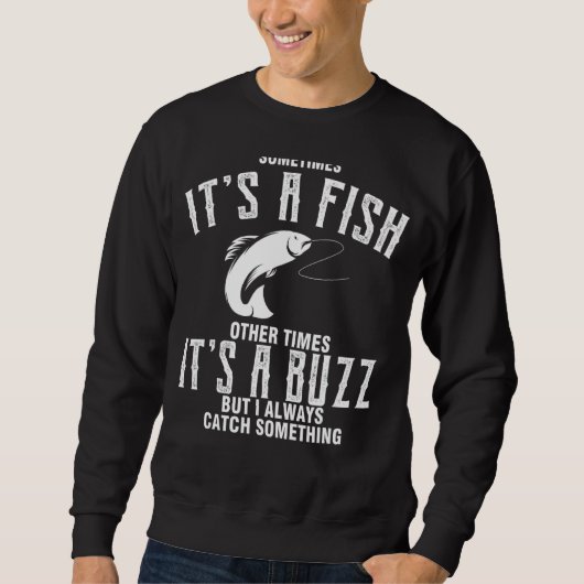 Manchmal ist es ein Fisch, manchmal ein Buzz, aber Sweatshirt (Vorderseite)