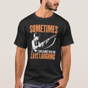 Manchmal ist es lustig, dass ich fast die Clays Fa T-Shirt