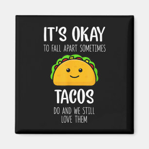Manchmal ist es okay, auseinanderzufallen. Tacos s Magnet