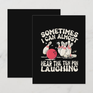 Manchmal kann ich die Zehn Pin fast lachen hören Mitteilungskarte