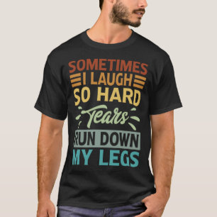 Manchmal lache ich so harte Tränen runter über mei T-Shirt