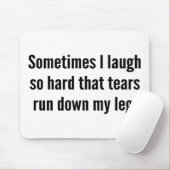 Manchmal lache ich so heftig, dass Tränen meine L Mousepad (Mit Mouse)