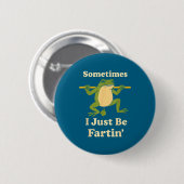 Manchmal mache ich Frosch-Furzer Freunde Button (Vorne & Hinten)