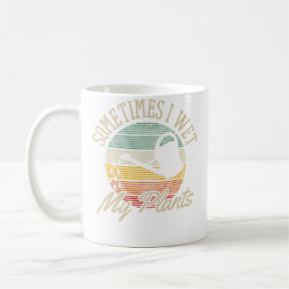 Manchmal mache ich meine Pflanzen nass - Vintage l Kaffeetasse