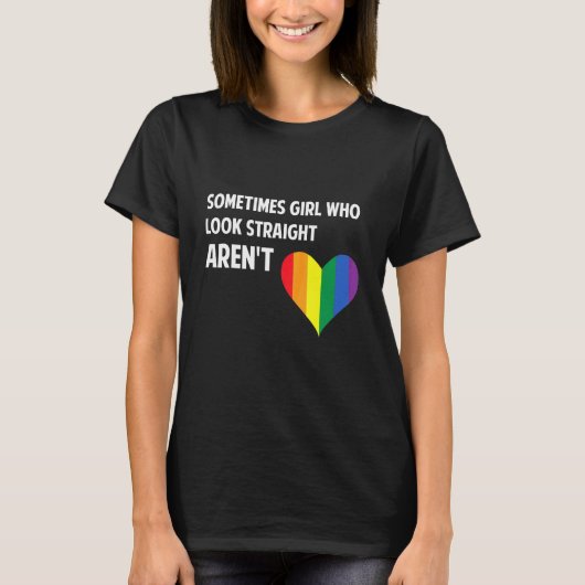 Manchmal Mädchen, die geradeaus sehen, Arent Rainb T-Shirt (Vorderseite)