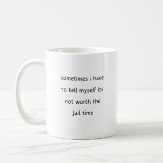 Manchmal muss ich mir sagen: "Es ist nicht wert Kaffeetasse
