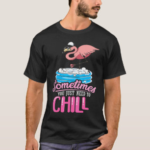 Manchmal muss man einfach nur rosa Flamingo abkühl T-Shirt
