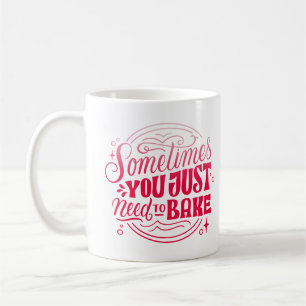 MANCHMAL MUSS MAN NUR BAKEN KAFFEETASSE