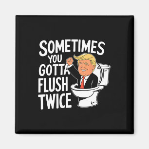 Manchmal muss man zweimal spülen Lustiger Trump Ka Magnet
