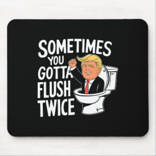 Manchmal muss man zweimal spülen Lustiger Trump Ka Mousepad