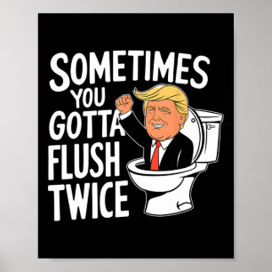 Manchmal muss man zweimal spülen Lustiger Trump Ka Poster