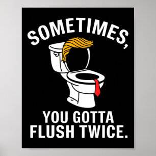 Manchmal muss man zweimal spülen Trump Poster
