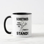 Manchmal müssen Sie einen Stand nehmen! Tasse (Links)