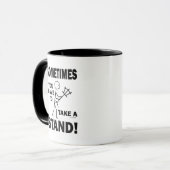 Manchmal müssen Sie einen Stand nehmen! Tasse (Vorderseite Links)
