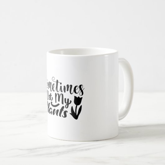 Manchmal nass ich meine Pflanze Kaffeetasse (VorderseiteRechts)