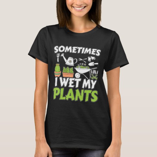 Manchmal nasse ich meine Pflanze in Gartenpuppe dr T-Shirt (Vorderseite)
