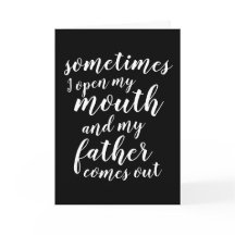 Manchmal öffne ich meinen Mund und mein Vater komm