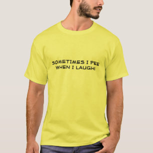 MANCHMAL PINKELE ICH, WENN ICH LACHE! T-Shirt