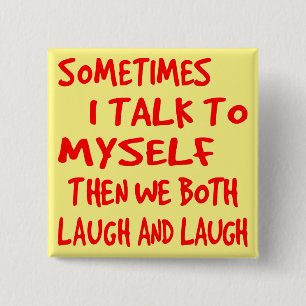 Manchmal rede ich mit mir selbst dann lachen wir b button