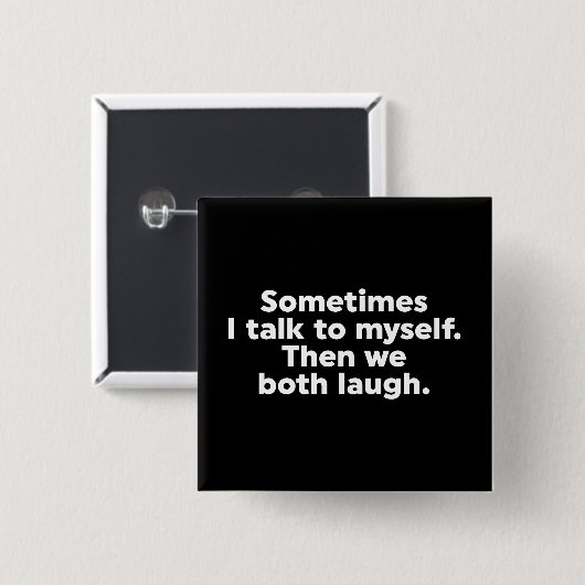 Manchmal rede ich mit mir selbst. Dann lachen wir Button (Vorne & Hinten)