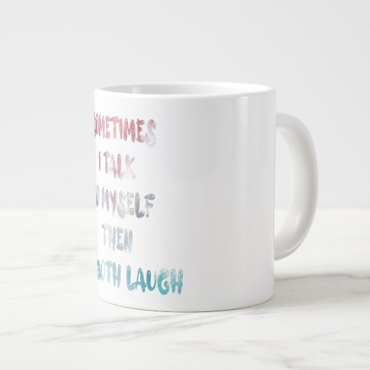 Manchmal rede ich mit mir selbst, dann lachen wir Jumbo-Tasse (Vorderseite Rechts)