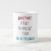Manchmal rede ich mit mir selbst, dann lachen wir Jumbo-Tasse (Vorderseite)