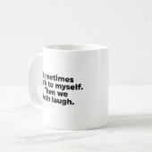 Manchmal rede ich mit mir selbst. Dann lachen wir  Kaffeetasse (Vorderseite Links)