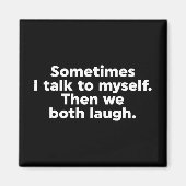 Manchmal rede ich mit mir selbst. Dann lachen wir Magnet (Vorne)