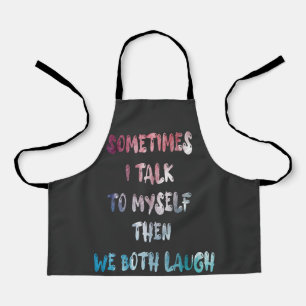 Manchmal rede ich mit mir selbst, dann lachen wir  schürze