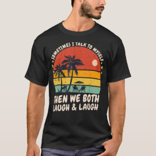 Manchmal rede ich mit MysDann lachen wir beide T-Shirt