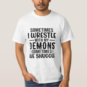 Manchmal ringen meine Dämonen T-Shirt