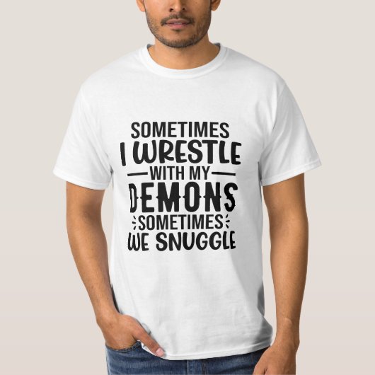Manchmal ringen meine Dämonen T-Shirt (Vorderseite)