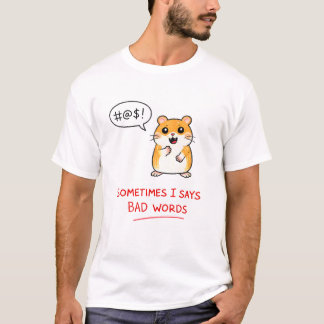 Manchmal sage ich schlechte Wörter T-Shirt