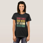 Manchmal sagen gute Mamas Mutter T-Shirt (Vorne ganz)