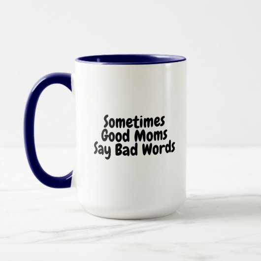 Manchmal sagen gute Mamas schlechte Worte, es ist  Tasse (Links)