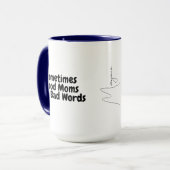 Manchmal sagen gute Mamas schlechte Worte, es ist  Tasse (Vorderseite Links)