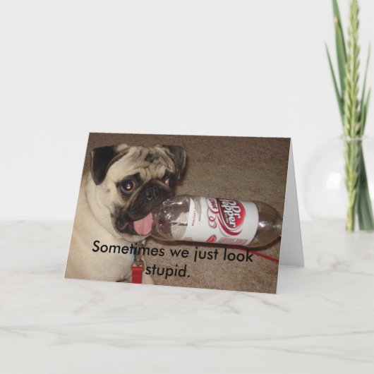 Manchmal schauen wir gerade dumme Grußkarte Karte (Vorderseite)