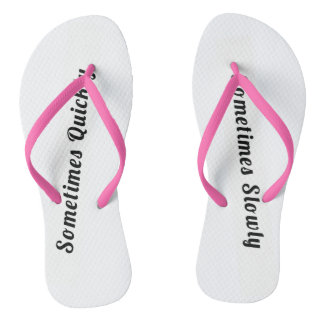 Manchmal schnell, manchmal langsam Flip Flops Badesandalen