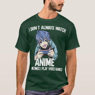 Manchmal sehe ich mir nicht immer Anime an T-Shirt