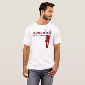 Manchmal Sie Brown-Tasche es T-Shirt (Vorne ganz)