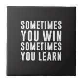 Manchmal Sie Gewinn, manchmal Sie lernen Fliese (Vorderseite)