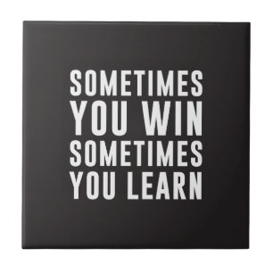 Manchmal Sie Gewinn, manchmal Sie lernen Fliese