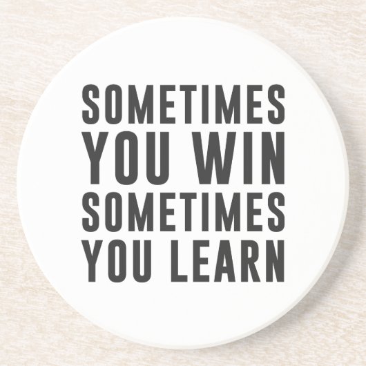 Manchmal Sie Gewinn, manchmal Sie lernen Getränkeuntersetzer (Vorne)